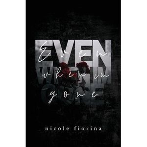 Even When I'm Gone -- Nicole Fiorina